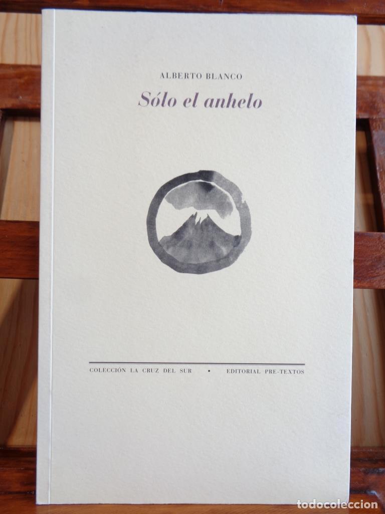 Livres: S&Oacute;LO EL ANHELO - ALBERTO BLANCO