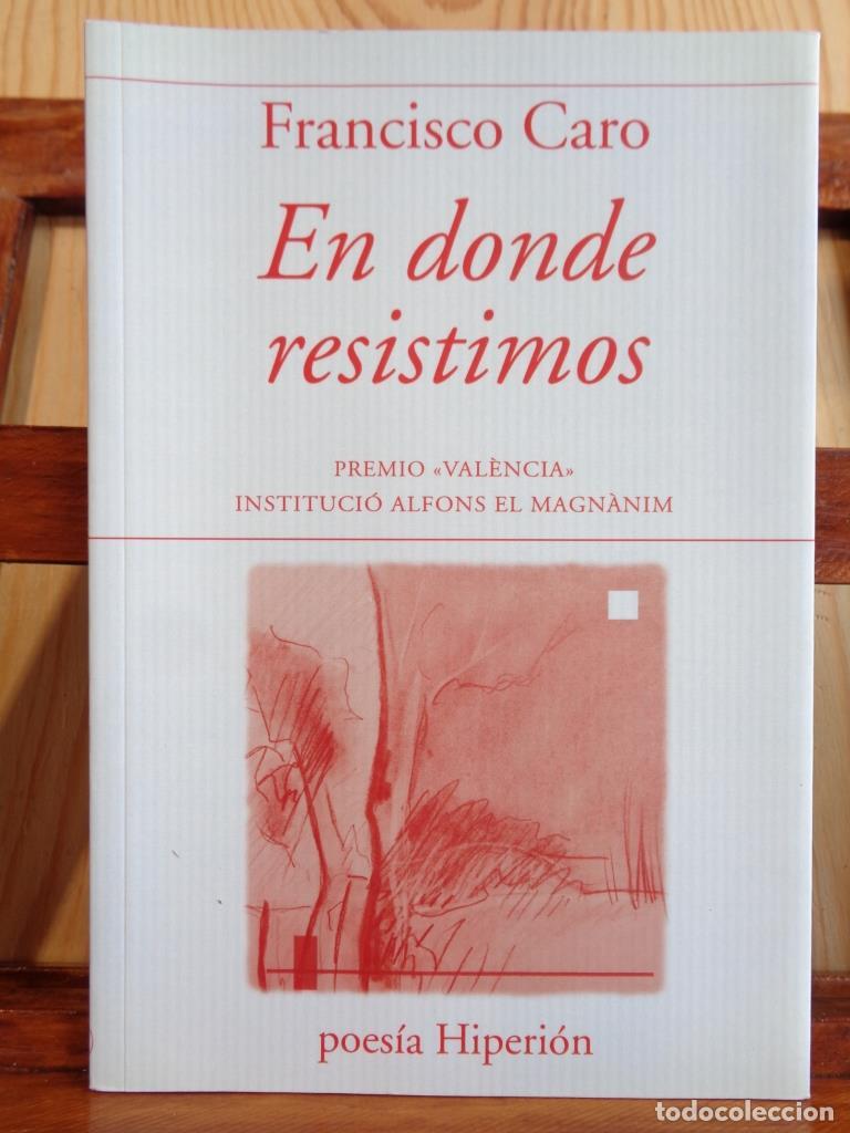 Libros: EN DONDE RESISTIMOS - FRANCISCO CARO