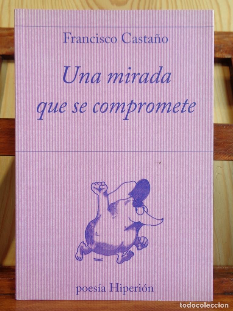 Libros: UNA MIRADA QUE SE COMPROMETE (2010 - 2013). - FRANCISCO CASTA&Ntilde;O
