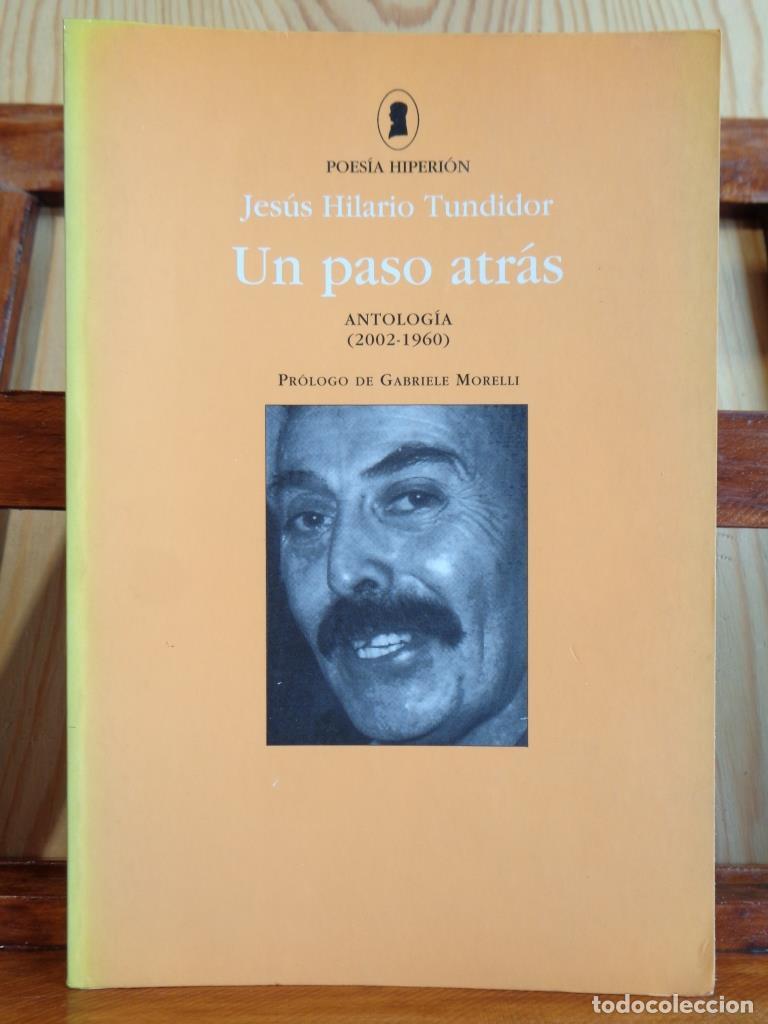 Libros: UN PASO ATR&Aacute;S. Antolog&iacute;a (2002-1960). - JES&Uacute;S HILARIO TUNDIDOR