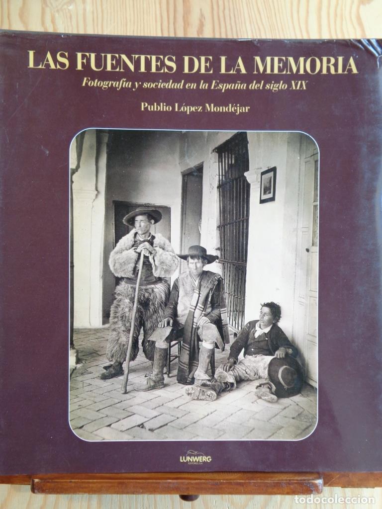 Libros: LAS FUENTES DE LA MEMORIA. Fotograf&iacute;a y sociedad en la Espa&ntilde;a del siglo XIX. - PUBLIO L&Oacute;PEZ MOND&Eacute;JAR