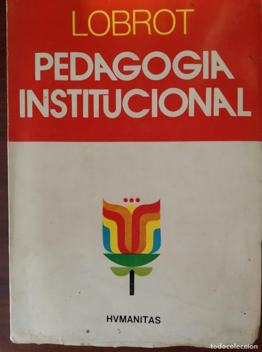 B&uuml;cher: Pedagogia Institucional. La escuela hacia la Autogesti&oacute;n - Lobrot, Michel