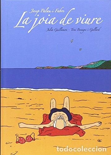 Libros: Josep Palau i Fabre, La joia de viure - BENAGES, T. : GUILLAMON, J