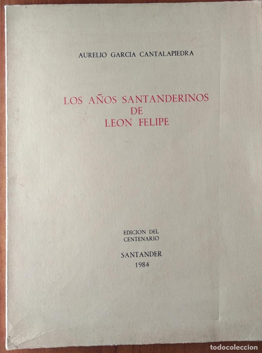 Libri di seconda mano: Los a&ntilde;os Santanderinos de Leon Felipe Edicion del centenario - - Garcia Cantalapiedra, Aurelio