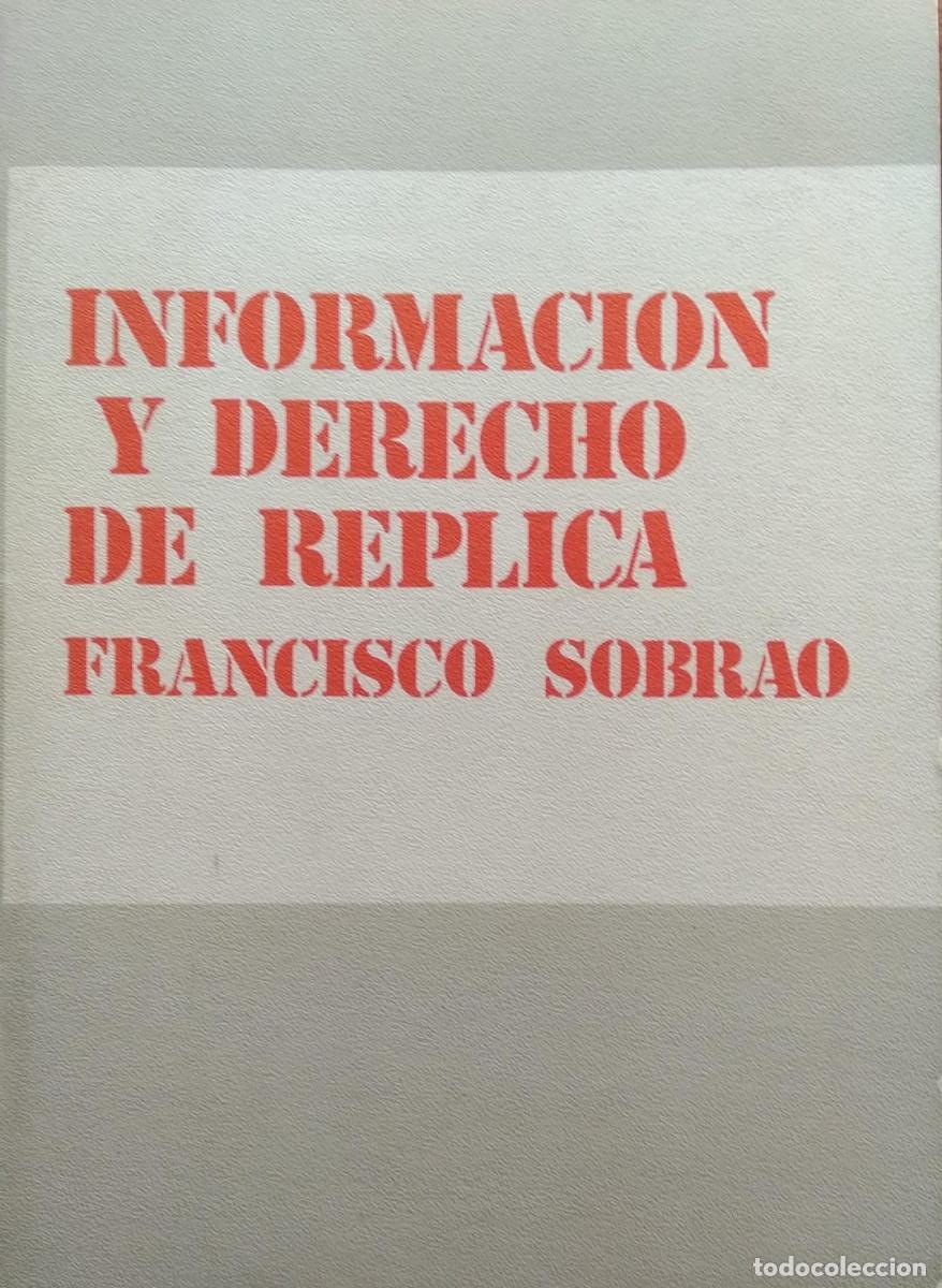 Libri di seconda mano: Informaci&oacute;n y derecho de r&eacute;plica - Sobrao, Francisco