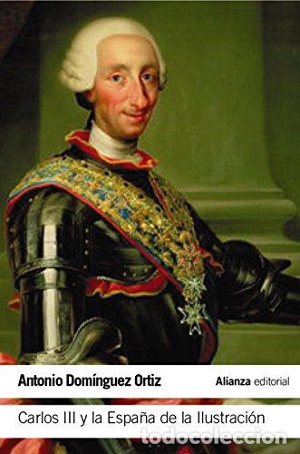 Libri di seconda mano: Carlos III y la Espa&ntilde;a de la Ilustraci&oacute;n - Dom&iacute;nguez Ortiz, Antonio