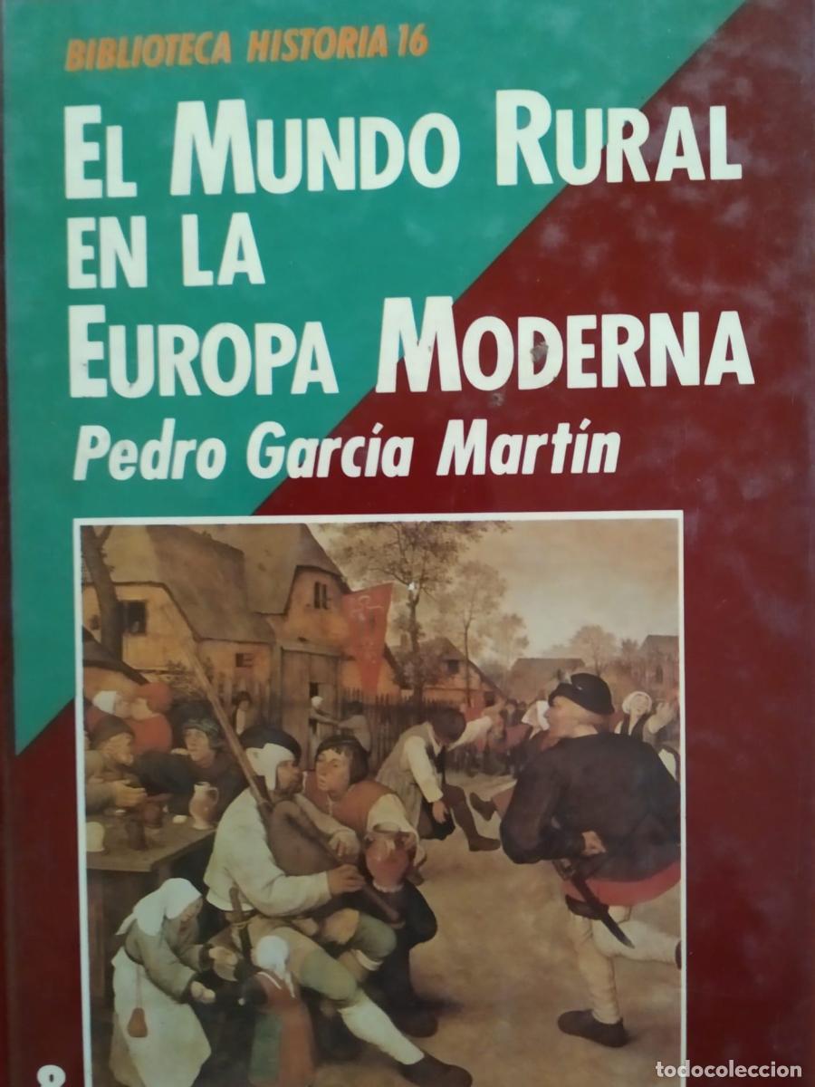Libri di seconda mano: El Mundo Rural en la Europa Moderna. Pedro Garc&iacute;a Mart&iacute;n, Biblioteca Historia 16 - Garc&iacute;a Mart&iacute;n, Pe