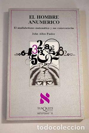 B&uuml;cher: El Hombre Anum&eacute;rico. El analfabetismo matem&aacute;tico y sus consecuencias - Allen Paulos, John
