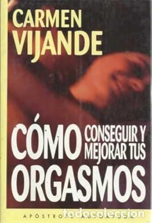 Libri di seconda mano: C&oacute;mo conseguir y mejorar tus orgasmos - Vijande, Carmen