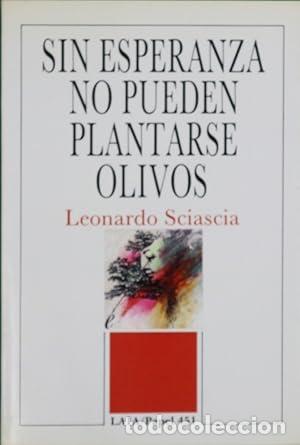 books: SIN ESPERANZA NO PUEDEN PLANTARSE OLIVOS - SCIASCIA, LEONARDO