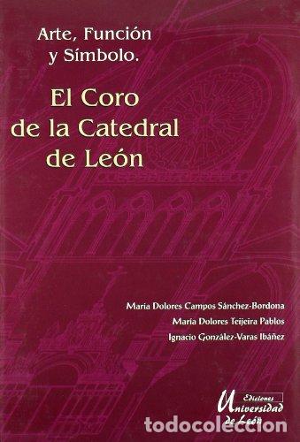 Libros: El coro de la catedral de Le&oacute;n - Campos S&aacute;nchez-Bordona, Mar&iacute;a Dolores / Teijeira Pablos, Mar&iacute;a Dolo