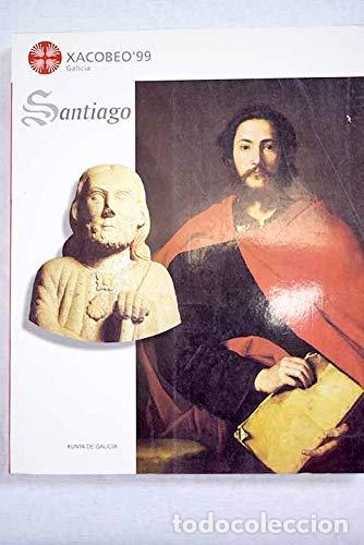 Libros: Santiago, la esperanza - S. A. de Xesti&oacute;n do Plan Xacobeo / Galicia. Consejer&iacute;a de Cultura, Comunica