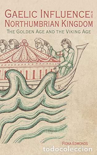Libros: Gaelic Influence in the Northumbrian Kingdom. The Golden Age And The Viking Age - Fiona Edmonds
