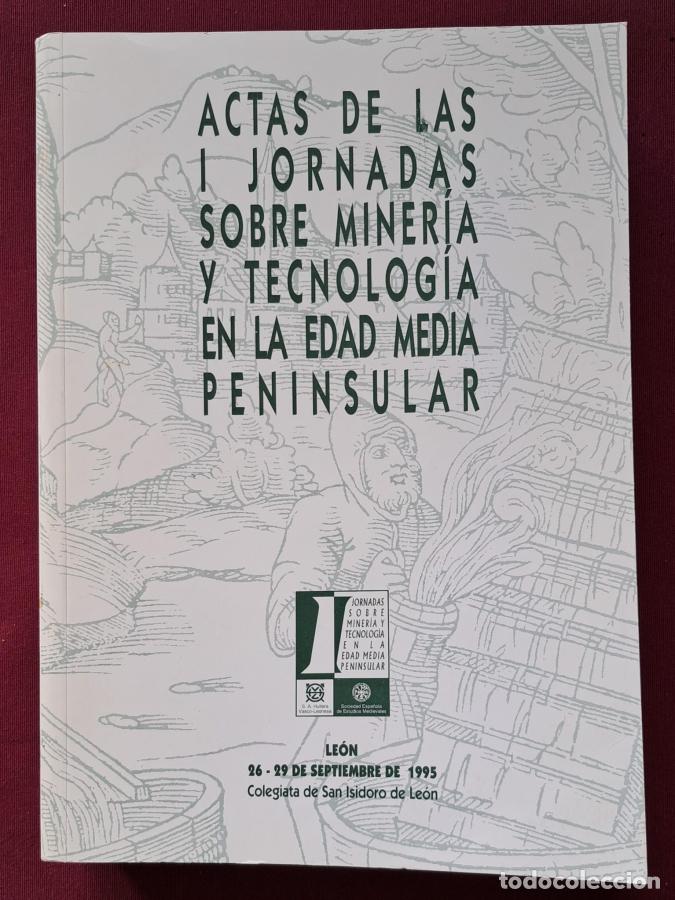 Libros: ACTAS DE LAS I JORNADAS SOBRE MINERIA Y TECNOLOGIA EN LA EDAD MEDIA PENINSULAR. LEON, 26-29 DE SEPTI