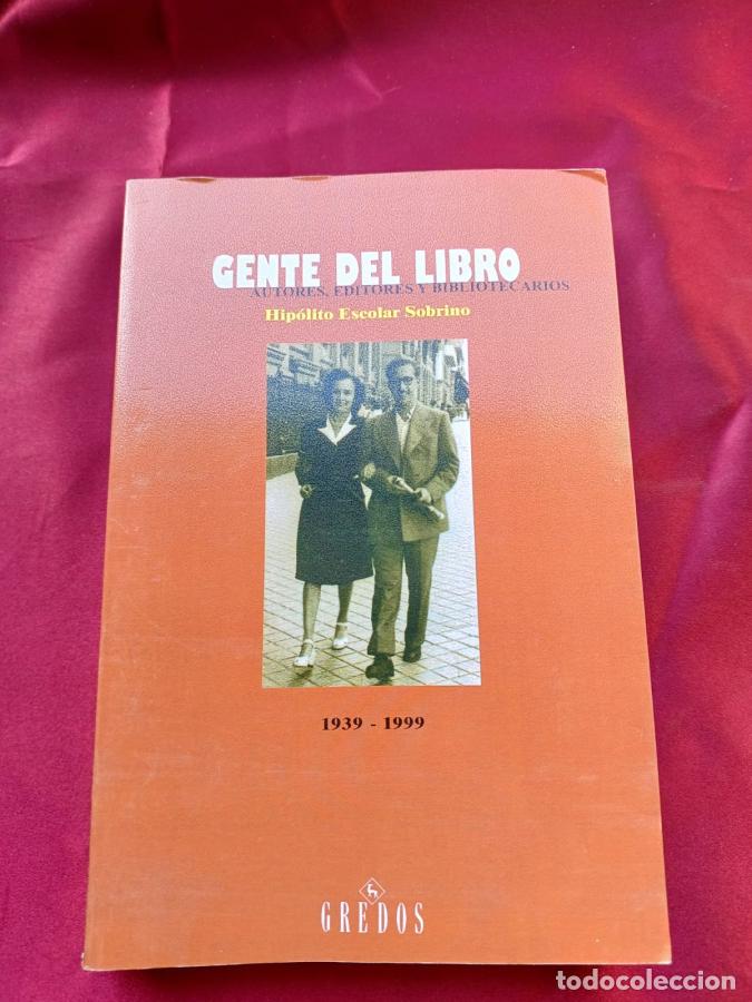 Libri di seconda mano: GENTE DEL LIBRO. Autores, Editores y Bibliotecarios. 1939 - 1999. - Escolar Sobrino, Hip&oacute;lito.
