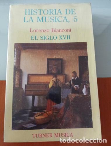 B&uuml;cher: El siglo XVII. Historia de la M&uacute;sica 5 - Bianconi, Lorenzo