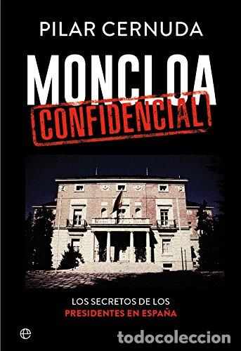 Libri di seconda mano: Moncloa Confidencial . Los secretos de los presidentes de Espa&ntilde;a - Pilar Cernuda