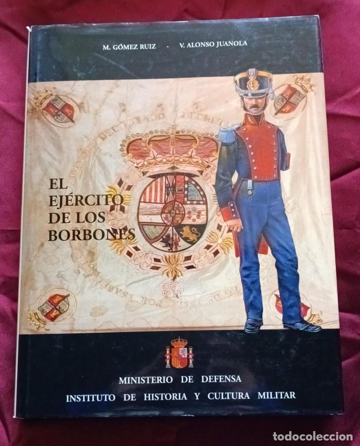 books: El ejercito de los Borbones. V. Reinado de Fernando VII. Volumen 3 - G&oacute;mez Ruiz, M.; Alonso Juanol