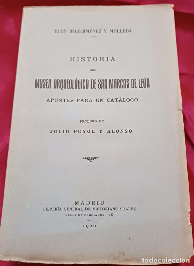 Libri di seconda mano: Historia del Museo Arqueol&oacute;gico de San Marcos de Le&oacute;n. Apuntes para un Cat&aacute;logo. Pr&oacute;l. Julio Puyol y