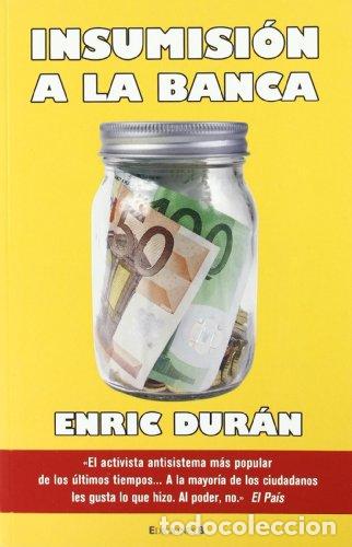 B&uuml;cher: INSUMISION A LA BANCA. - ENRIC DUR&Aacute;N.