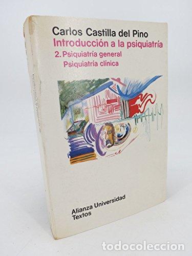 books: Introducci&oacute;n a la psiquiatr&iacute;a 2. psiquiatr&iacute;a general. psiq. clinica - Carlos Castilla Del Pino