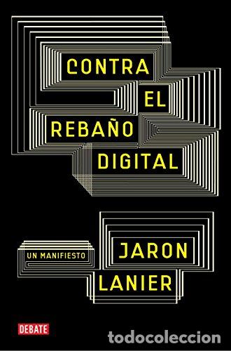 B&uuml;cher: Contra el reba&ntilde;o digital: Un manifiesto - Jaron Lanier