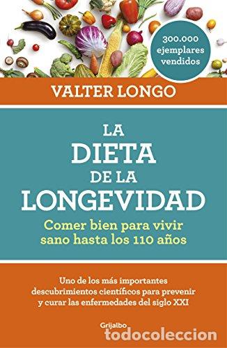 B&uuml;cher: LA DIETA DE LA LONGEVIDAD: Comer bien para vivir sano hasta los 110 a&ntilde;os - LONGO, VALTER