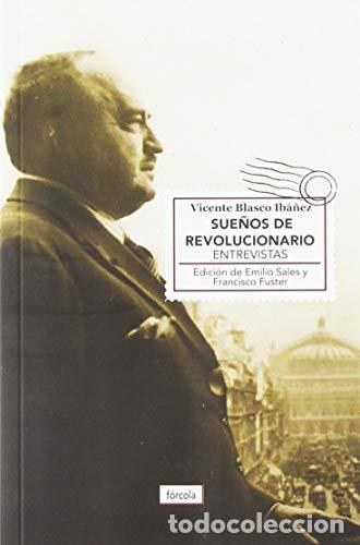 Libros: Sue&ntilde;os de revolucionario - Blasco Ib&aacute;&ntilde;ez, Vicente / Fuster, Francisco
