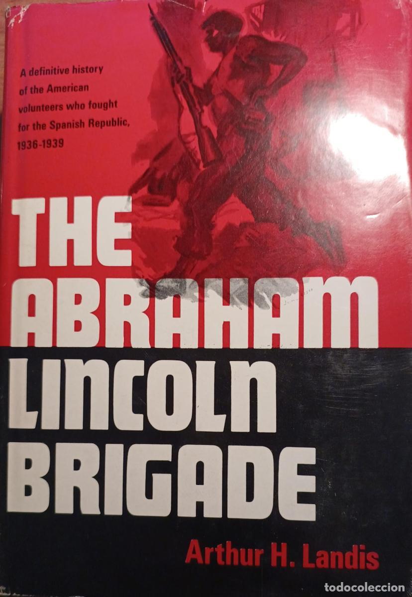 Libros: The Abraham Lincoln Brigade. A definitive history of the American volunteers who fought for the Span
