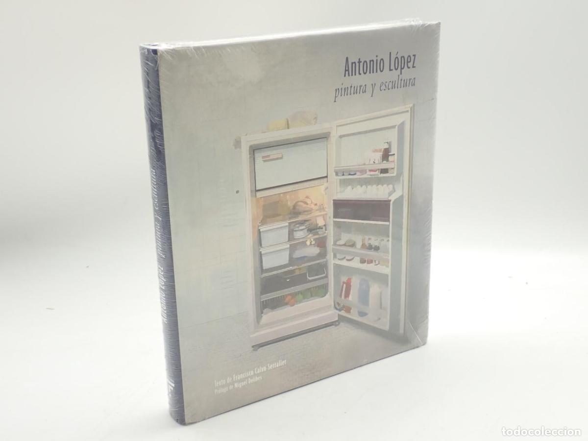 Libros: Antonio L&oacute;pez. Pintura y escultura - CALVO SERRALLER, Francisco; DELIBES, Miguel [Pr&oacute;logo]