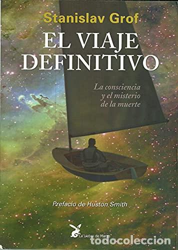 Libros: El viaje definitivo - Grof, Stanislav / Pardo Gella, Fernando / Tarinas, Joaqu&iacute;n