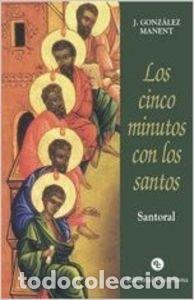 Libros: CINCO MINUTOS CON LOS SANTOS. SANTORAL - GONZALEZ MANENT, JORGE