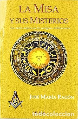 Libri di seconda mano: La misa y sus misterios - Rag&oacute;n, Jos&eacute; Mar&iacute;a