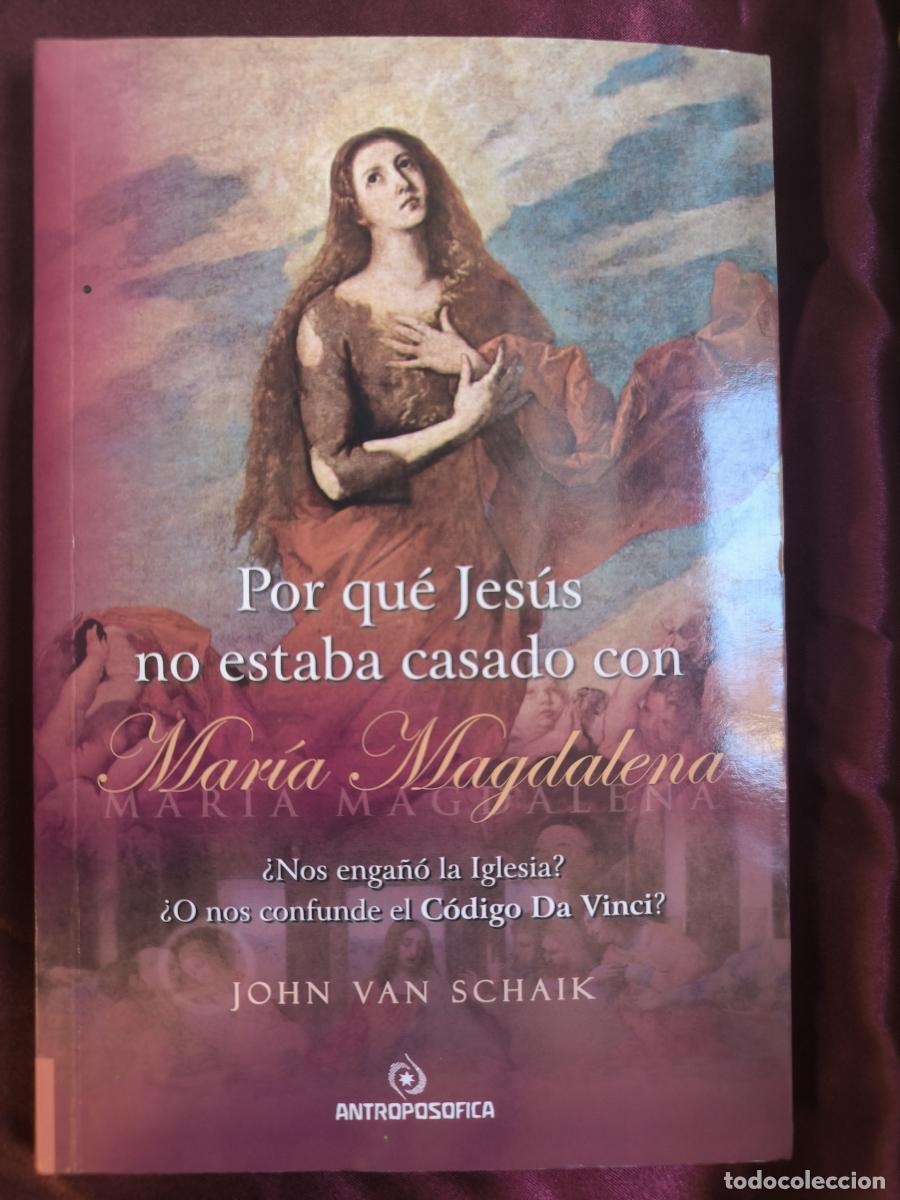 Livres: POR QUE JESUS NO ESTABA CASADO CON MARIA MAGDALENA. NOS ENGA&Ntilde;O LA IGLES? O NOS C - VAN SCHAIK, JOHN