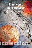 Libros: El universo para curiosos - S&aacute;nchez Ron, Jos&eacute; Manuel / Hathaway, Nancy