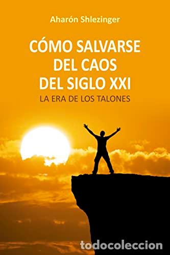 books: C&oacute;mo salvarse del caos del siglo XXI - Shlezinger, Ahar&oacute;n David