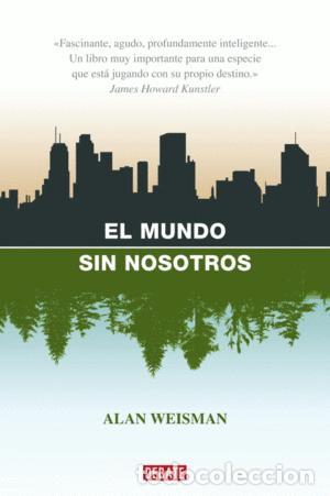 Libros: EL MUNDO SIN NOSOTROS - ALAN WEISMAN - Foto 1