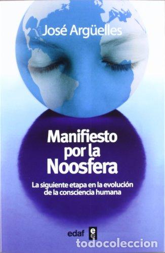 B&uuml;cher: Manifiesto por la Noosfera - Jos&eacute; Arg&uuml;elles