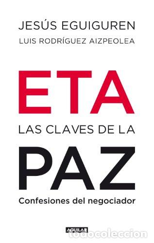 Libros: ETA. Las claves de la paz - Rodr&iacute;guez Aizpeolea, Luis