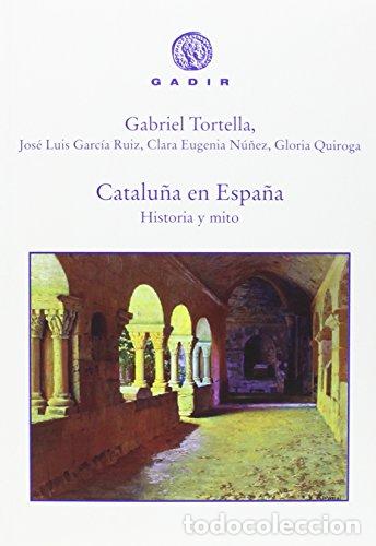 books: Catalu&ntilde;a en Espa&ntilde;a - Tortella, Gabriel / Garc&iacute;a Ruiz, Jos&eacute; Luis / N&uacute;&ntilde;ez, Clara Eugenia / Quiroga, Gl