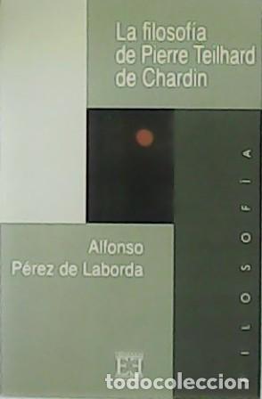 Libros: La filosof&iacute;a de Pierre Teilhard de Chardin - P&eacute;rez de Laborda, Alfonso