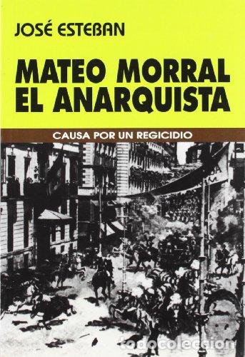 books: Mateo Morral, el anarquista - Esteban, Jos&eacute;