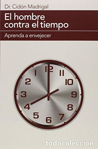 B&uuml;cher: El hombre contra el tiempo - Cid&oacute;n Madrigal, Jos&eacute; Luis