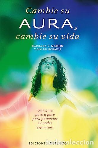 B&uuml;cher: Cambie su aura, cambie su vida - MARTIN, BARBARA Y. / MORAITIS, DIMITRI