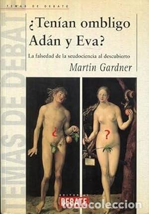 Libri di seconda mano: &iquest;Ten&iacute;an ombligo Ad&aacute;n y Eva? La falsedad de la seudociencia al descubierto - GARDNER, Martin.-