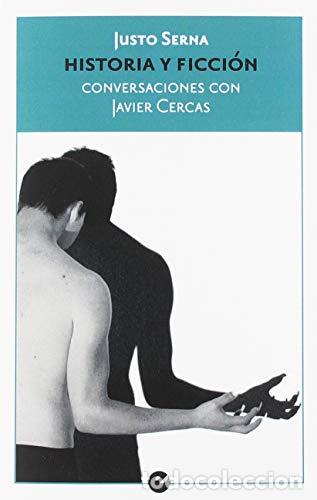 Libros: Historia y ficci&oacute;n. Conversaciones con Javier Cercas - Serna, Justo