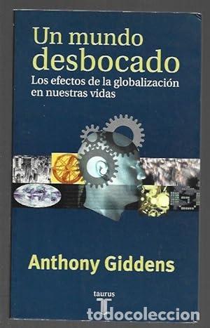 books: UN MUNDO DESBOCADO. LOS EFECTOS DE LA GLOBLALIZACION EN NUESTRAS VIDAS - Giddens, Anthony
