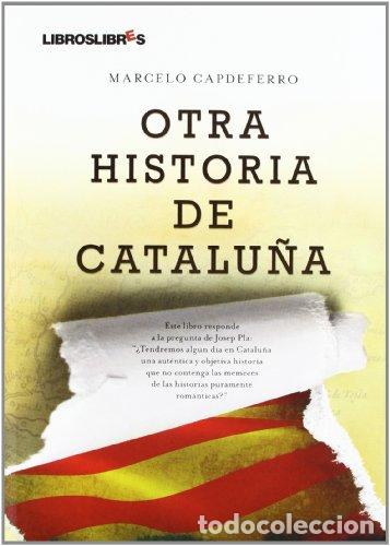 B&uuml;cher: Otra historia de Catalu&ntilde;a - Marcelo Capdeferro