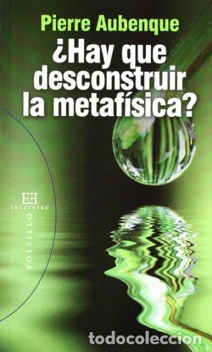 Libri di seconda mano: &iquest;Hay que desconstruir la metaf&iacute;sica? - Aubenque, Pierre