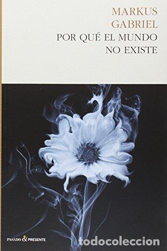 Libros: Por qu&eacute; el mundo no existe - Gabriel Markus - Foto 1